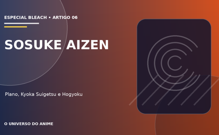 Capa do artigo Sosuke Aizen: plano, poderes e evolução do vilão