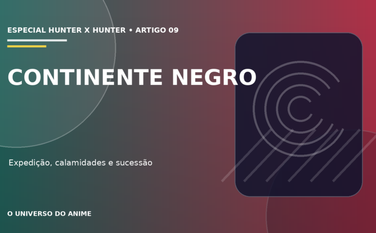 Capa do artigo Continente Negro de Hunter x Hunter: perigos, expedição e sucessão