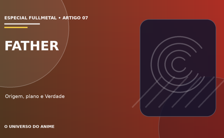 Capa do artigo Father em Fullmetal Alchemist: origem, plano e poderes