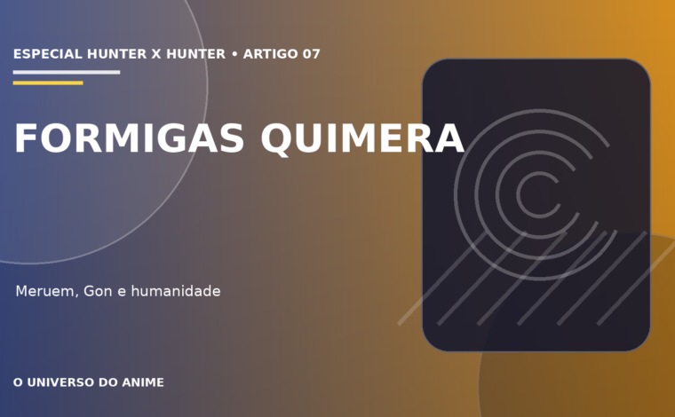 Capa do artigo Arco das Formigas Quimera explicado: Meruem, Gon e humanidade
