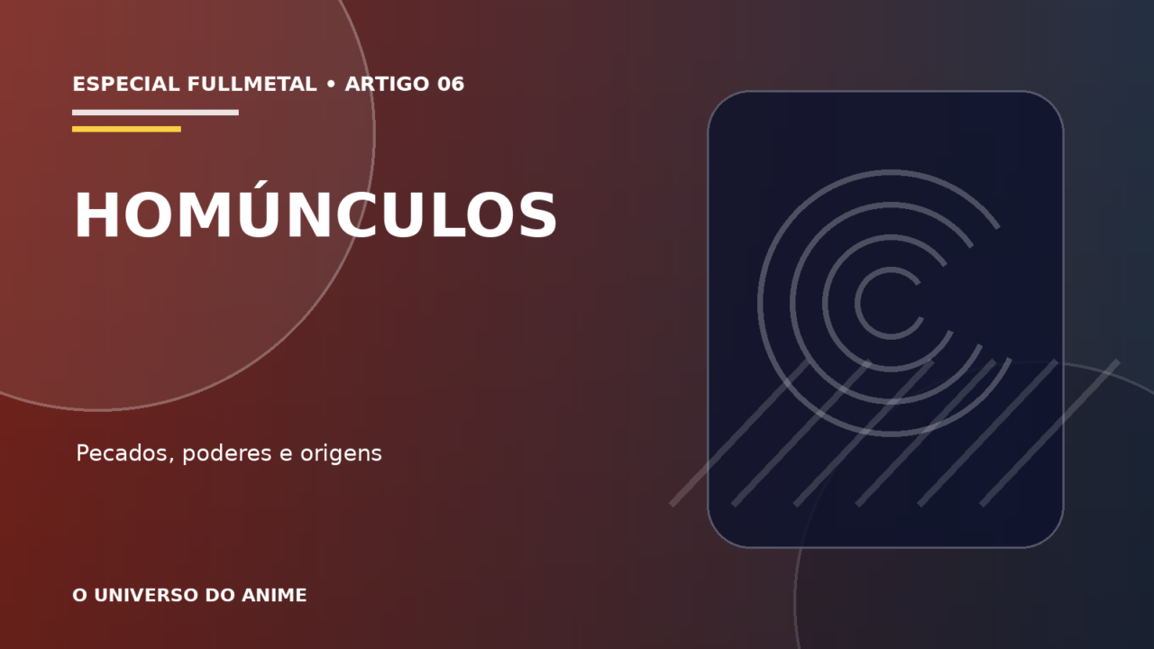 Capa do artigo Homúnculos de Fullmetal Alchemist: pecados, poderes e origens