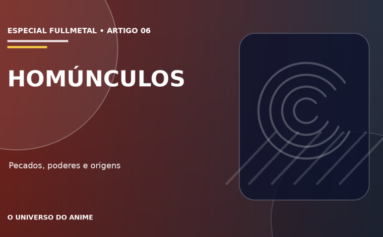 Capa do artigo Homúnculos de Fullmetal Alchemist: pecados, poderes e origens