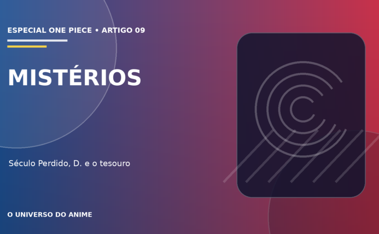 Capa do artigo Mistérios de One Piece: Século Perdido, Vontade do D. e tesouro
