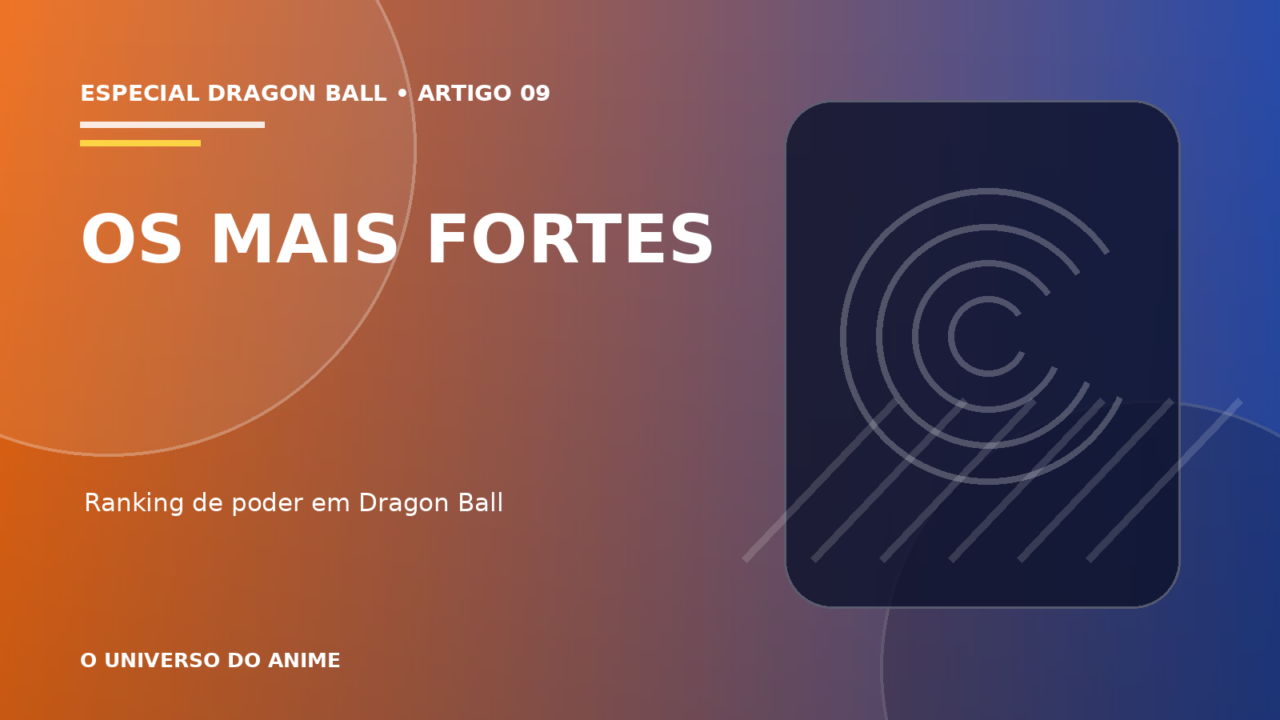 Capa do artigo Os personagens mais fortes de Dragon Ball: ranking e níveis
