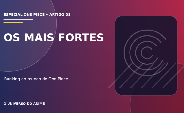 Capa do artigo Os personagens mais fortes de One Piece: ranking e critérios
