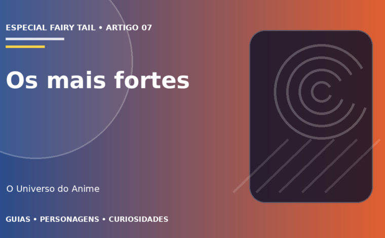 Capa do artigo Os personagens mais fortes de Fairy Tail